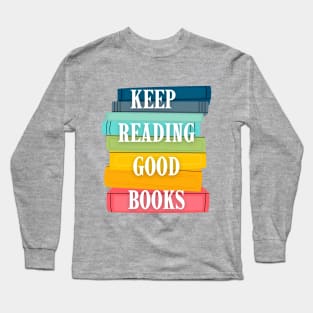 Keep Reading Good Books Long Sleeve T-Shirt